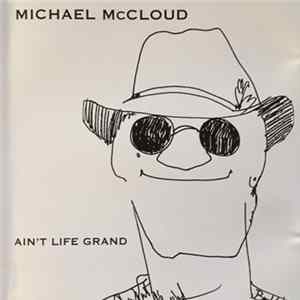 Michael McCloud - Ain't Life Grand Mp3