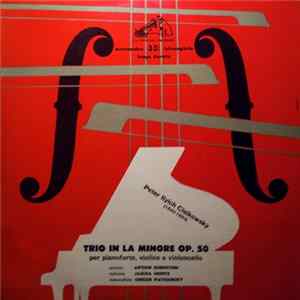 Peter Ilyich Ciaikowsky - Arthur Rubinstein, Jascha Heifetz, Gregor Piatigorsky - Trio In La Minore Op. 50 Per Pianoforte, Violino E Violoncello Mp3