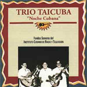 Trio Taicuba - Noche Cubana Mp3