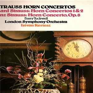 Richard Strauss, Franz Strauss, The London Symphony Orchestra, Barry Tuckwell, István Kertész - Horn Concerto No. 2 (1942) / Horn Concerto No. 1, Op. 11 / Horn Concerto, Op. 8 Mp3