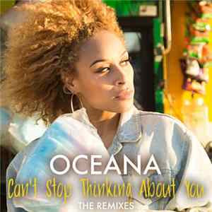 Oceana - Can't Stop Thinking About You (The Remixes) Mp3