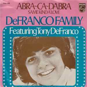 DeFranco Family Featuring Tony DeFranco - Abra-Ca-Dabra / Same Kind A' Love Mp3