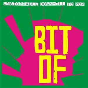 Bit Of - Unstoppable Downhill To Pop Mp3