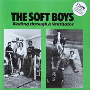 The Soft Boys - Wading Through A Ventilator Mp3