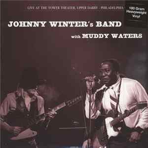 Johnny Winter's Band With Muddy Waters - Live At The Tower Theater, Upper Darby - Philadelphia 06-03-1977 Mp3
