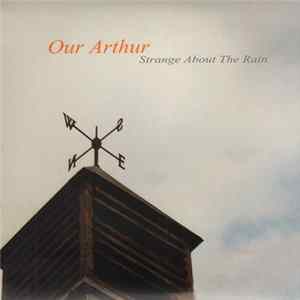 Our Arthur - Strange About The Rain Mp3
