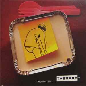 Therapy? - Lonely, Cryin', Only Mp3