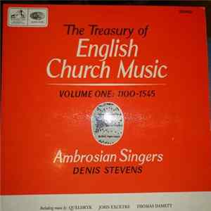 The Ambrosian Singers, Denis Stevens, Queldryk, John Excetre, Thomas Damett, John Dunstable, Walter Frye, William Cornysh - The Treasury Of English Church Music Volume One: 1100-1545 Mp3