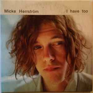 Micke Herrström - I Have Too Mp3