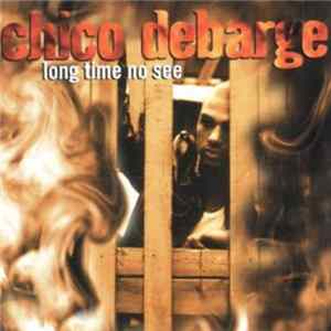 Chico DeBarge - Long Time No See Mp3