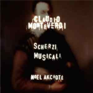 Claudio Monteverdi, Noël Akchoté - Scherzi Musicali Mp3