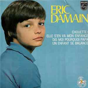 Eric Damain - Chouette/Elle s'en va mon enfance/Dis moipourquoi papa/Un enfant se balance Mp3