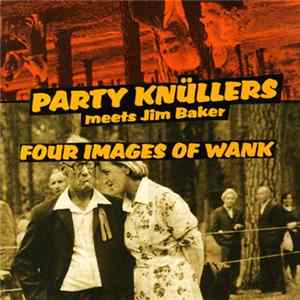 Party Knüllers Meets Jim Baker - Four Images Of Wank Mp3