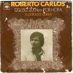 Roberto Carlos - 120... 150... 200 Km/h Mp3
