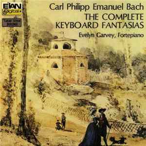 Carl Philipp Emanuel Bach - Evelyn Garvey - The Complete Keyboard Fantasias Mp3