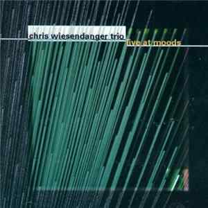 Chris Wiesendanger Trio - Live At Moods Mp3
