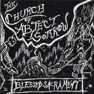 The Church Of Abject Sorrow - Blessed Sacrament Mp3
