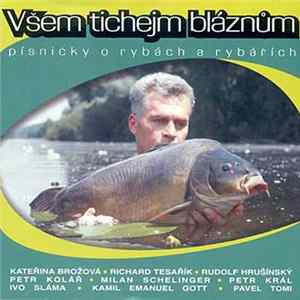 Various - Všem Tichejm Bláznům (Písničky O Rybách A Rybářích) Mp3
