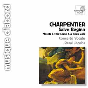 Charpentier - Concerto Vocale, René Jacobs - Salve Regina - Motets À Voix Seule & À Deux Voix Mp3