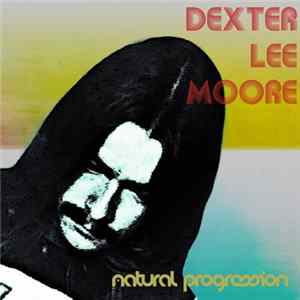 Dexter Lee Moore - Natural Progression Mp3