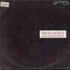Fra Lippo Lippi - Shouldn't Have To Be Like That Mp3