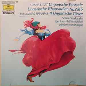 Franz Liszt / Johannes Brahms - Shura Cherkassky, Berliner Philharmoniker, Herbert von Karajan - Ungarische Fantasie • Ungarische Rhapsodien Nr. 2 & 5 / 4 Ungarische Tänze Mp3