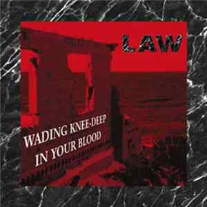 Law - Wading Knee-Deep In Your Blood Mp3