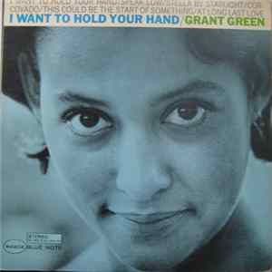 Grant Green - I Want To Hold Your Hand Mp3