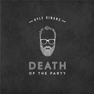 Kyle Kinane - Death Of The Party Mp3