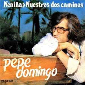 Pepe Domingo - Neniña / Nuestros Dos Caminos Mp3