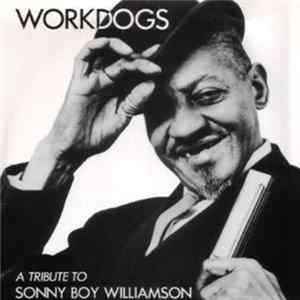 Workdogs - A Tribute To Sonny Boy Williamson Mp3