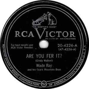 Wade Ray And His Ozark Mountain Boys - Are You Fer It? / Walk Softly Mp3