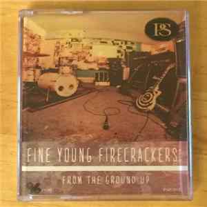 Fine Young Firecrackers - From The Ground Up Mp3