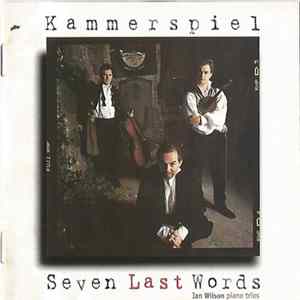 Ian Wilson - Kammerspiel - Seven Last Words (Ian Wilson Piano Trios) Mp3