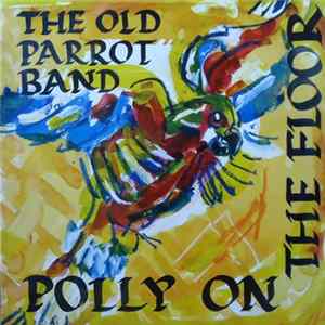 The Old Parrot Band - Polly On The Floor Mp3