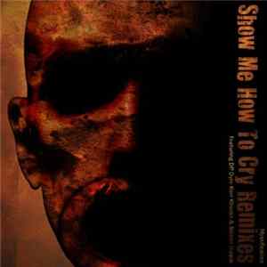 Mystification - Show Me How To Cry Remixes EP Mp3