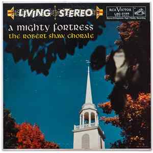 The Robert Shaw Chorale - A Mighty Fortress Mp3