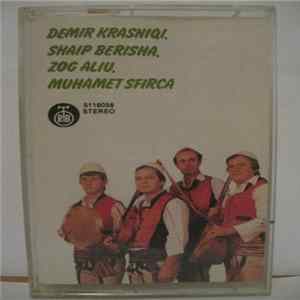 Demir Krasniqi, Shaip Berisha, Zog Aliu, Muhamet Sfirca - Demir Krasniqi, Shaip Berisha, Zog Aliu, Muhamet Sfirca Mp3
