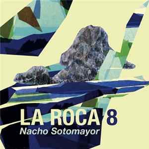 Nacho Sotomayor - La Roca Vol.8 Mp3