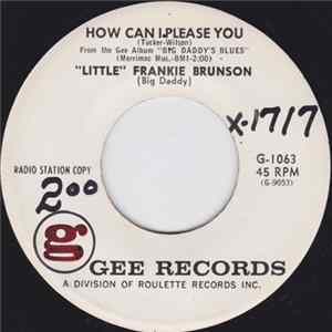"Little" Frankie Brunson (Big Daddy) - How Can I Please You / Give Me Something To Live For Mp3