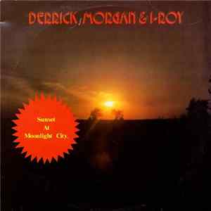 Derrick Morgan & I-Roy - Sunset At Moonlight City... Mp3