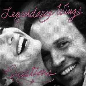 Legendary Wings - Questions Mp3