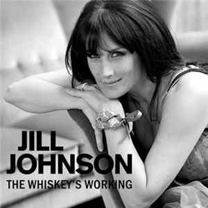 Jill Johnson - The Whiskey's Working Mp3