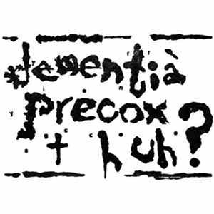 Dementia Precox - Huh? Mp3