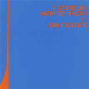 John Frusciante - To Record Only Water For Ten Days Mp3