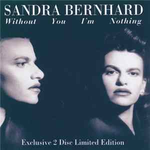 Sandra Bernhard - Without You I'm Nothing Mp3