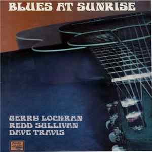 Gerry Lockran, Redd Sullivan and Dave Travis - Blues At Sunrise Mp3