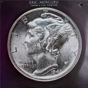 Eric Mercury - Gimme A Call Sometime Mp3