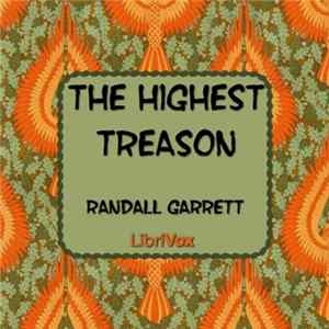 Randall Garrett - The Highest Treason Mp3