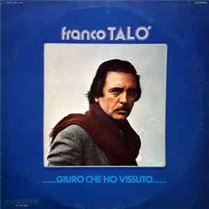 Franco Talò - ......Giuro Che Ho Vissuto...... Mp3